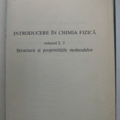 INTRODUCERE IN CHIMIA FIZICA , STRUCTURA SI PROPRIETATILE MOLECULELOR de I.G.MURGULESCU , V. EM. SAHINI , VOL I,2 1978