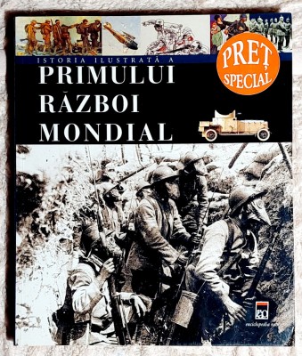 Istoria ilustrata a Primului Razboi Mondial foto