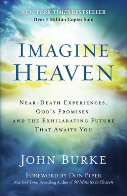 Imagine Heaven: Near-Death Experiences, God&amp;#039;s Promises, and the Exhilarating Future That Awaits You foto