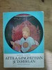 Attila, Ginghiz Han si Tamerlan - Manole Neagoe, Istorie, Meridiane 1971, 303 pagini