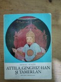 Attila,Ginghiz Han si Tamerlan-Manole Neagoe