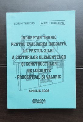 &amp;Icirc;ndreptar tehnic pentru evaluarea imediată, la prețul zilei, a costurilor elementelor și construcțiilor de locuințe - Sorin Turcuș, Aurel Constantin foto
