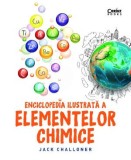 Enciclopedia ilustrata a elementelor chimice &ndash; Jack Challoner