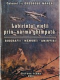 Gheorghe Manea - Labirintul vietii prin sarma ghimpata (semnata) (Editia: 2001)
