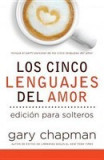 Los Cinco Lenguajes del Amor Para Solters = The Five Love Languages for Singles