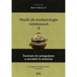 Studii de traductologie romaneasca (Vol. 2) - Incercare de cartografiere a cercetarii din domeniu - Georgiana Lungu-Badea