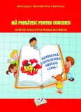 Ma pregatesc pentru concurs. Matematica si explorarea mediului clasa I | Adina Grigore, Maria Raicu, Elena-Otilia Tiroiu