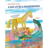 A kis l&oacute; &eacute;s a kacsukahal - Menyh&eacute;rt Anna