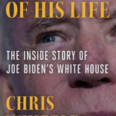 The Fight of His Life: The Inside Story of Joe Biden's White House