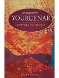 Marguerite Yourcenar - Lovitura de gratie (Editia: 2007)