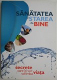 Sanatatea si starea de bine - Secrete care iti vor schimba viata. Ghid Tratamente Naturiste. Carte