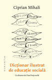 Cumpara ieftin Dictionar Ilustrat De Educatie Sociala, Ciprian Mihali - Editura Humanitas