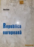 Michel Foucher - Republica Europeana (Ed. Mirton Timisoara, 2002, geografie)