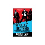 The Blues Brothers: An Epic Friendship, the Rise of Improv, and the Making of an American Film Classic