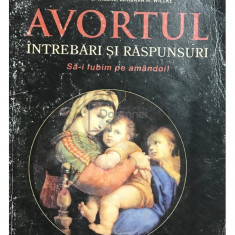 C. John Willke - Avortul. Întrebări și răspunsuri (editia 2007)