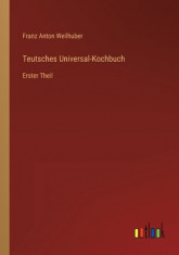 Teutsches Universal-Kochbuch: Erster Theil foto