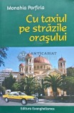 Cu taxiul pe strazile orasului - Monahia Porfiria - Evanghelismos, 2015, 285 pagini, brosata. Carte crestina