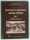 BUCOVINENI IN PARLAMENTUL ROMANIEI INTREGITE VOLUMUL I , SESIUNEA 1919 - 1920 de RODICA IATENCU si MARIAN OLARU , 2015