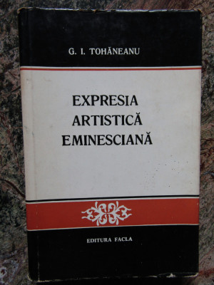 Expresia artistica eminesciană - G. I. Tohaneanu foto