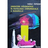 Orientari diagnostice in patologia chirurgicala a sugarului - 1993 - Vasile Fufezan ($L2)