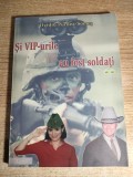 Si VIP-urile au fost soldati, vol. 2 - Ovidiu Purdea-Somes (autograf), (Editura Accent 2002)