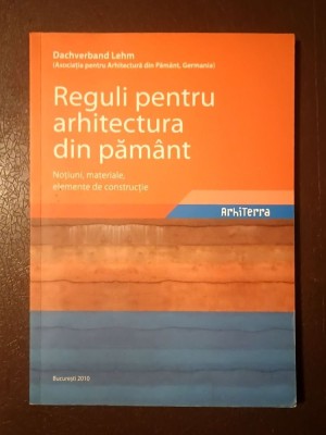 Dachverband Lehm - Reguli pentru arhitectura din păm&amp;acirc;nt: noțiuni, materiale, elemente de construcție foto
