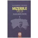 Alexandru Tintariu - Mizeriile vietii: folclor, amintiri, povestiri vol.1 - 131300
