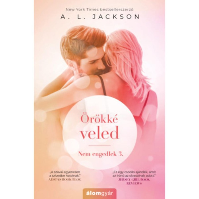&Ouml;r&ouml;kk&eacute; veled - Nem engedlek 3. - A.L. Jackson