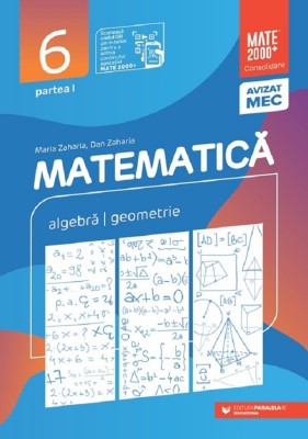 Matematica Algebra, geometrie Clasa a VI-a, partea I Mate 2000 Consolidare Editia a XIV-a 2025 -2026, Maria Zaharia foto