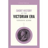 Short History Of The Victorian Era, A Pocket Essential