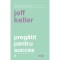Pregatit pentru succes. Ed a II a,Jeff Keller