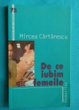 Mlrcea Cartarescu &ndash; De ce iubim femeile ( prima editie )( cu autograf )
