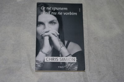 Ce ne spunem cand nu ne vorbim - Chris Simion - 2011 foto