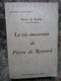 PIERRE DE NOLHAC LA VIE AMOUREUSE DE PIERRE DE RONSARD