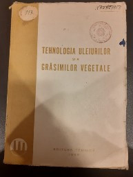 Tehnologia uleiurilor si a grasimilor vegetale - Ing. M. Singer