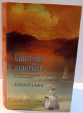 CANTECUL MAORILOR de SARAH LARK , 2012 , PREZINTA PETE PE BLOCUL DE FILE