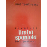 Paul Teodorescu - Invatati limba spaniola fara profesor (editia 1962)