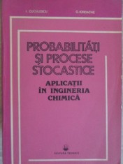 PROBABILITATI SI PROCESE STOCASTICE. APLICATII IN INGINERIA CHIMICA-I. CUCULESCU, O. IORDACHE-258079
