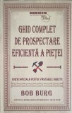 Ghid Prospectare Eficienta a Pietei - Bob Burg, BusinessTech, 2013, Psihologie, 124 Pagini, Stare Foarte Buna
