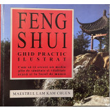 FENG SHUI GHID PRACTIC ILUSTRAT de LAM KAM CHUEN