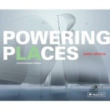 Carte Powering Places: Land Art Generator Initiative - Arta si Energie Regenerabila pentru Santa Monica