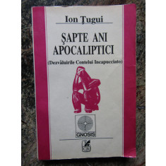 Ion Tugui - Sapte ani apocaliptici