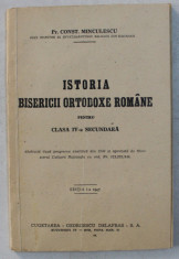 ISTORIA BISERICII ORTODOXE ROMANE PENTRU CLASA IV -A SECUNDARA de Pr. CONST . MINCULESCU , EDITIA I , 1947 foto