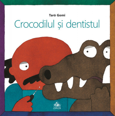 Crocodilul si dentistul - Taro Gomi foto