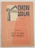 VICA SI CELE TREI AMERICI de STEFAN IURES , TEATRU SCOLAR , 1968