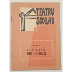 VICA SI CELE TREI AMERICI de STEFAN IURES , TEATRU SCOLAR , 1968