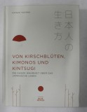 VON KIRSCHBLUTEN , KIMONOS UND KINTSUGI - DIE GANZE WAHRHEIT UBER DAS JAPANISCHE LEBEN von YUTAKA YAZAWA , 2019