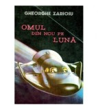 Gheorghe Zarioiu - Omul din nou pe Luna - 117569