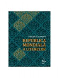 Republica Mondială a Literelor - Pascale Casanova, ART