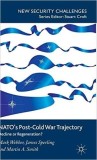 NATO&#039;s Post-Cold War Trajectory | Dr Mark Webber, James Sperling, Dr Martin A. Smith, Palgrave Macmillan